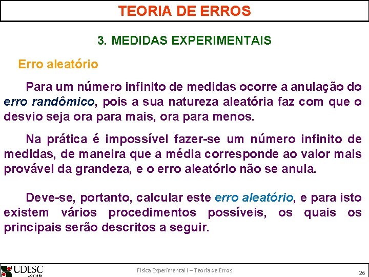 TEORIA DE ERROS 3. MEDIDAS EXPERIMENTAIS Erro aleatório Para um número infinito de medidas