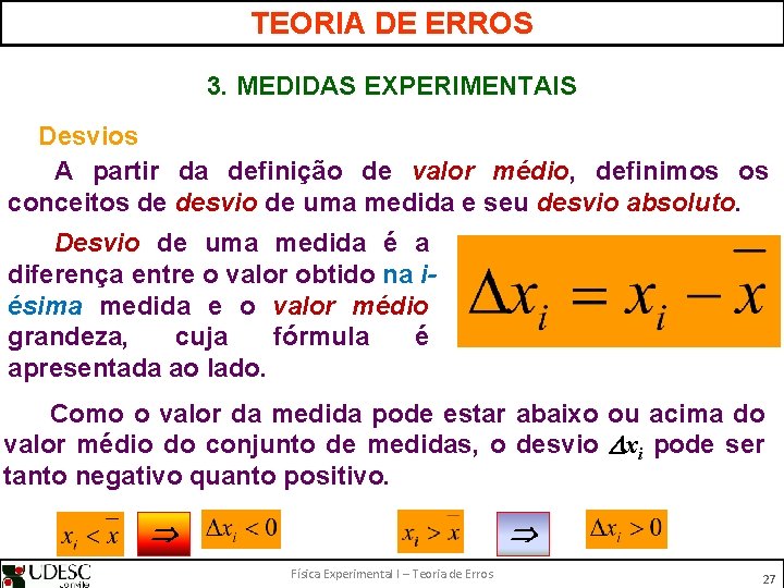 TEORIA DE ERROS 3. MEDIDAS EXPERIMENTAIS Desvios A partir da definição de valor médio,