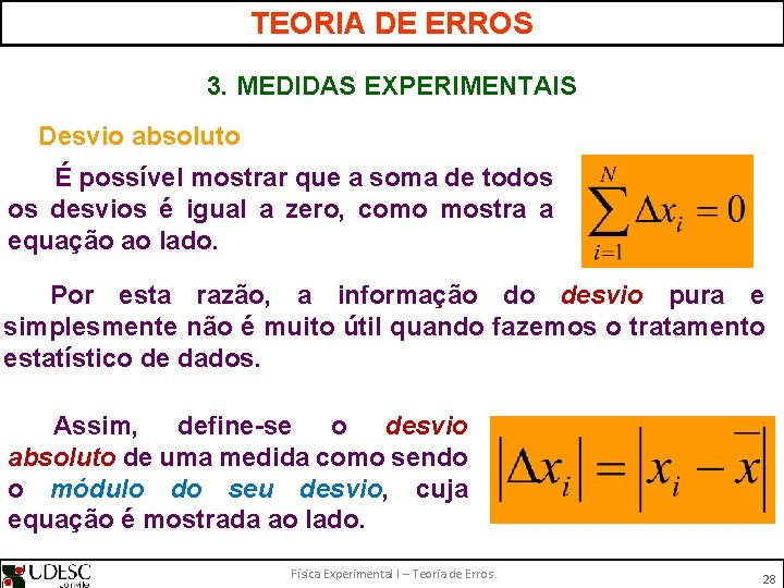 TEORIA DE ERROS 3. MEDIDAS EXPERIMENTAIS Desvio absoluto É possível mostrar que a soma