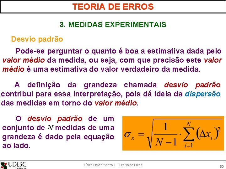 TEORIA DE ERROS 3. MEDIDAS EXPERIMENTAIS Desvio padrão Pode-se perguntar o quanto é boa