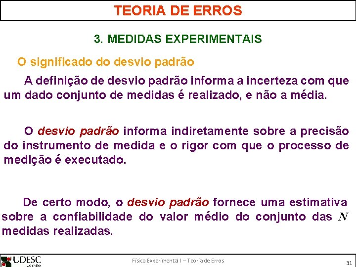 TEORIA DE ERROS 3. MEDIDAS EXPERIMENTAIS O significado do desvio padrão A definição de