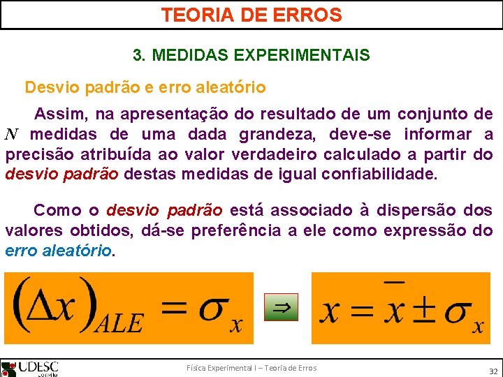 TEORIA DE ERROS 3. MEDIDAS EXPERIMENTAIS Desvio padrão e erro aleatório Assim, na apresentação