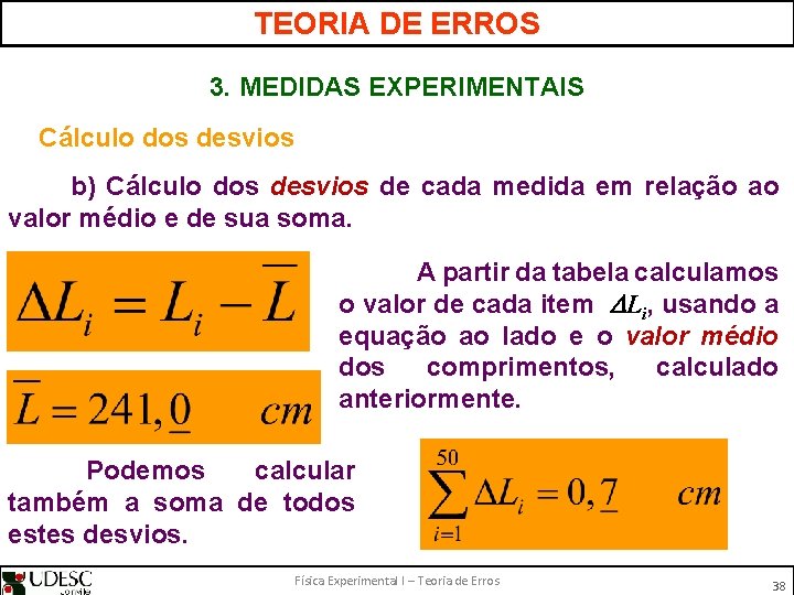 TEORIA DE ERROS 3. MEDIDAS EXPERIMENTAIS Cálculo dos desvios b) Cálculo dos desvios de