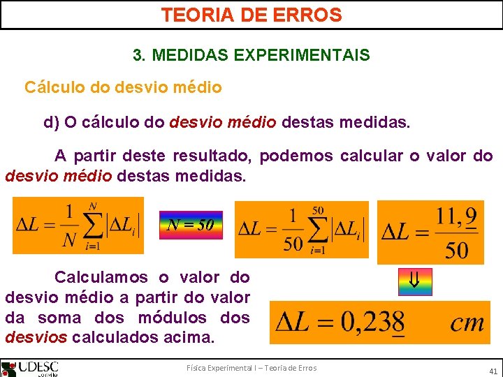 TEORIA DE ERROS 3. MEDIDAS EXPERIMENTAIS Cálculo do desvio médio d) O cálculo do