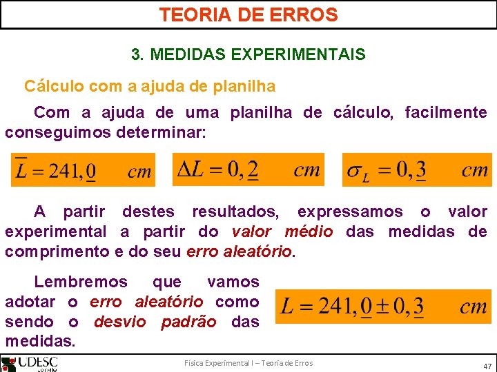 TEORIA DE ERROS 3. MEDIDAS EXPERIMENTAIS Cálculo com a ajuda de planilha Com a