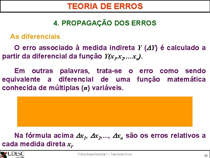 TEORIA DE ERROS 4. PROPAGAÇÃO DOS ERROS As diferenciais O erro associado à medida