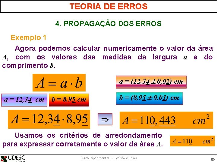 TEORIA DE ERROS 4. PROPAGAÇÃO DOS ERROS Exemplo 1 Agora podemos calcular numericamente o