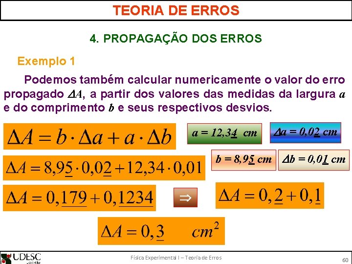 TEORIA DE ERROS 4. PROPAGAÇÃO DOS ERROS Exemplo 1 Podemos também calcular numericamente o