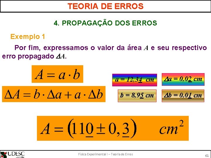 TEORIA DE ERROS 4. PROPAGAÇÃO DOS ERROS Exemplo 1 Por fim, expressamos o valor