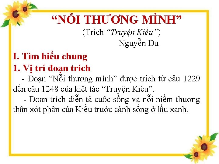 “NỖI THƯƠNG MÌNH” (Trích “Truyện Kiều”) Nguyễn Du I. Tìm hiểu chung 1. Vị
