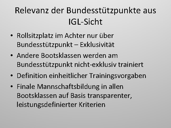Relevanz der Bundesstützpunkte aus IGL-Sicht • Rollsitzplatz im Achter nur über Bundesstützpunkt – Exklusivität