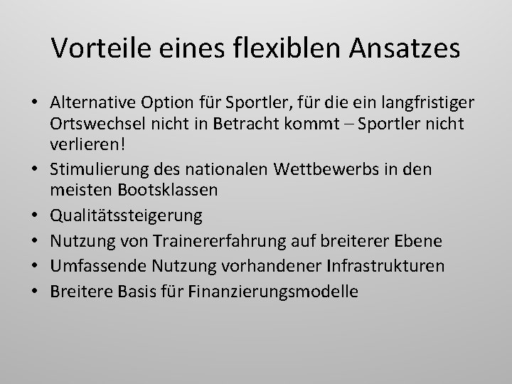 Vorteile eines flexiblen Ansatzes • Alternative Option für Sportler, für die ein langfristiger Ortswechsel