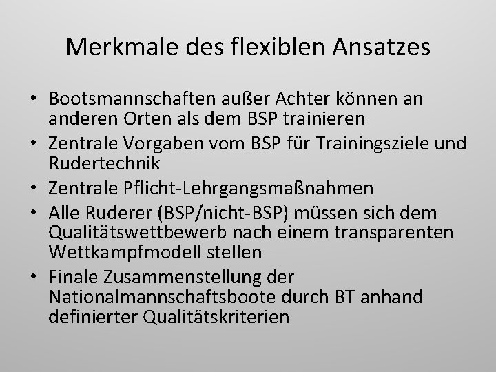 Merkmale des flexiblen Ansatzes • Bootsmannschaften außer Achter können an anderen Orten als dem