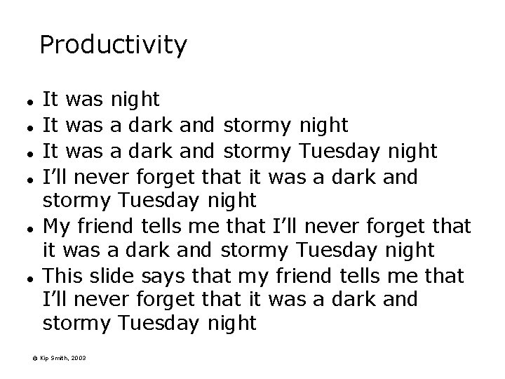 Productivity l l l It was night It was a dark and stormy Tuesday