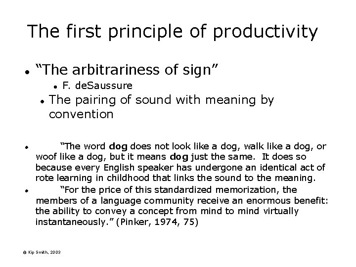 The first principle of productivity l “The arbitrariness of sign” l l F. de.