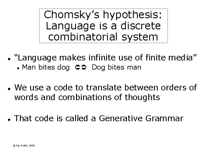 Chomsky’s hypothesis: Language is a discrete combinatorial system l “Language makes infinite use of