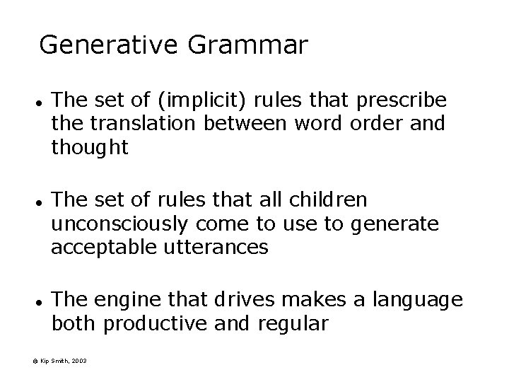 Generative Grammar l l l The set of (implicit) rules that prescribe the translation