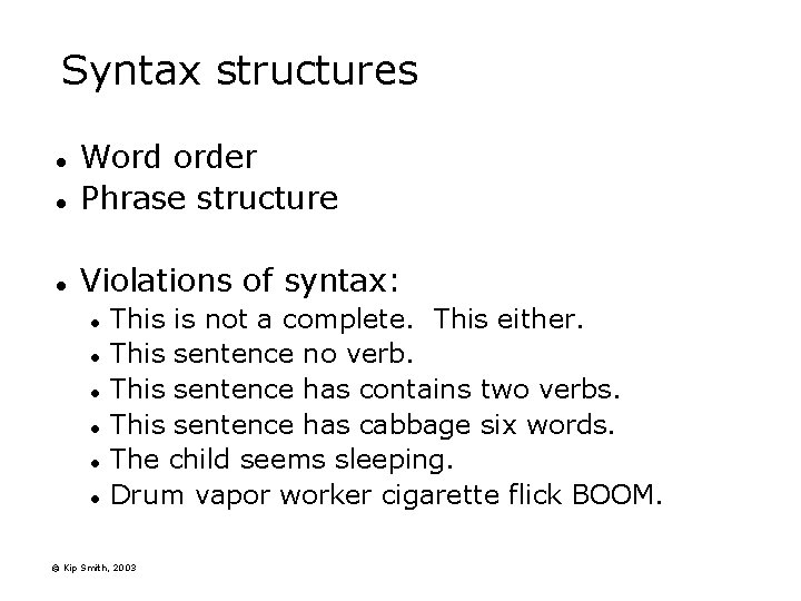 Syntax structures l Word order Phrase structure l Violations of syntax: l l l