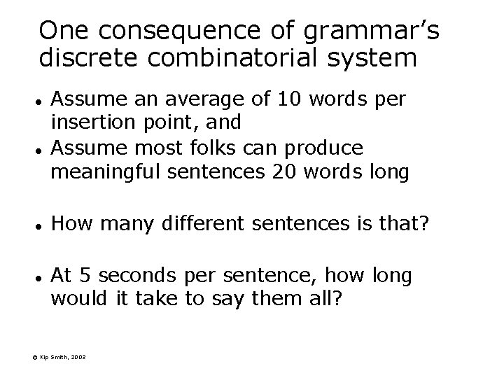 One consequence of grammar’s discrete combinatorial system l l Assume an average of 10