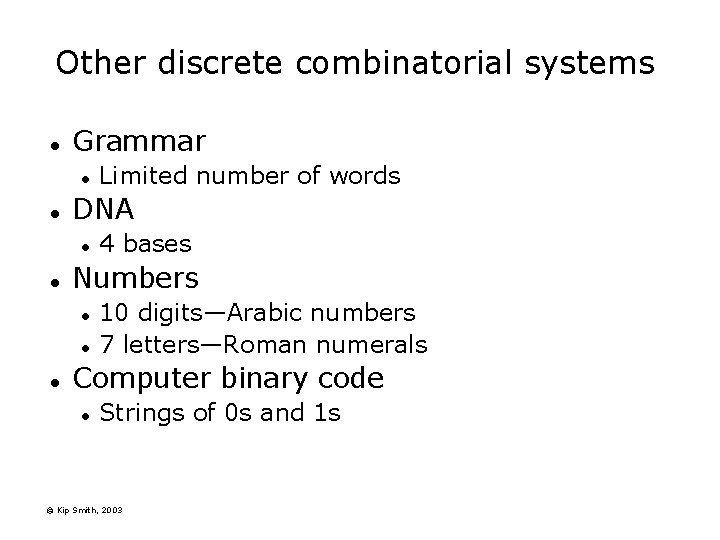 Other discrete combinatorial systems l Grammar l l DNA l l 4 bases Numbers