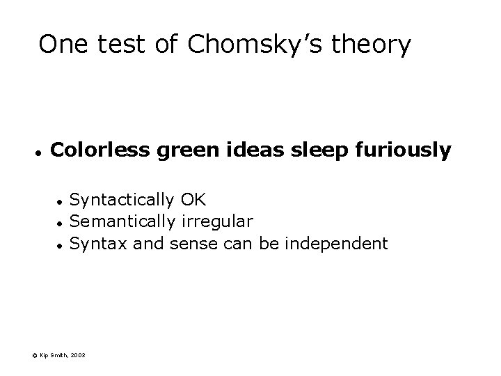 One test of Chomsky’s theory l Colorless green ideas sleep furiously l l l
