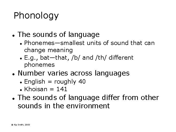Phonology l The sounds of language l l l Number varies across languages l