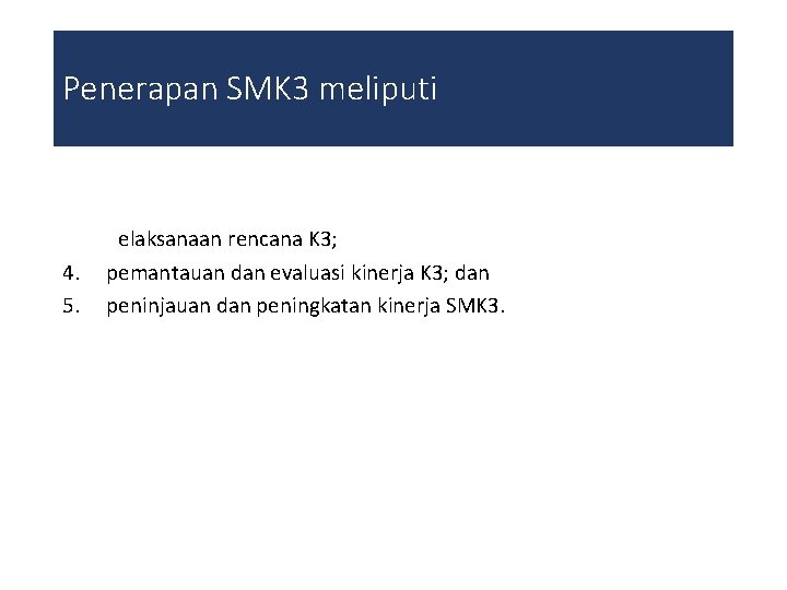 Penerapan SMK 3 meliputi 1. 2. 3. 4. 5. penetapan kebijakan K 3; perencanaan