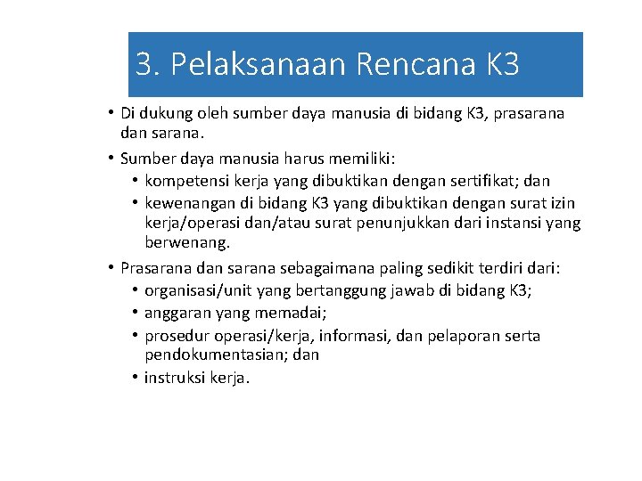 3. Pelaksanaan Rencana K 3 • Di dukung oleh sumber daya manusia di bidang