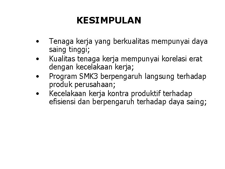 KESIMPULAN • • Tenaga kerja yang berkualitas mempunyai daya saing tinggi; Kualitas tenaga kerja