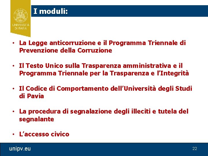 I moduli: • La Legge anticorruzione e il Programma Triennale di Prevenzione della Corruzione