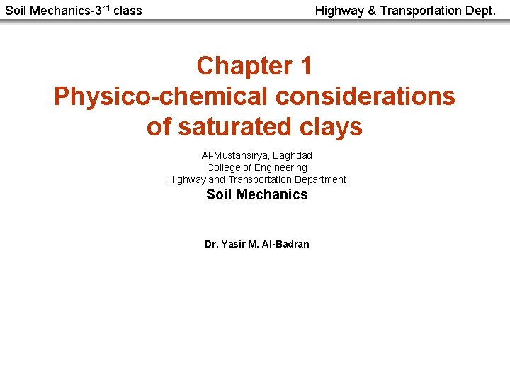 Soil Mechanics-3 rd class Highway & Transportation Dept. Chapter 1 Physico-chemical considerations of saturated