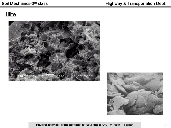 Soil Mechanics-3 rd class Highway & Transportation Dept. Illite Physico-chemical considerations of saturated clays/