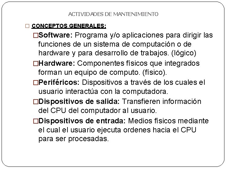 ACTIVIDADES DE MANTENIMIENTO � CONCEPTOS GENERALES: �Software: Programa y/o aplicaciones para dirigir las funciones