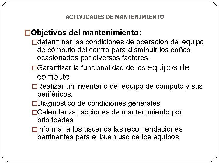 ACTIVIDADES DE MANTENIMIENTO �Objetivos del mantenimiento: �determinar las condiciones de operación del equipo de