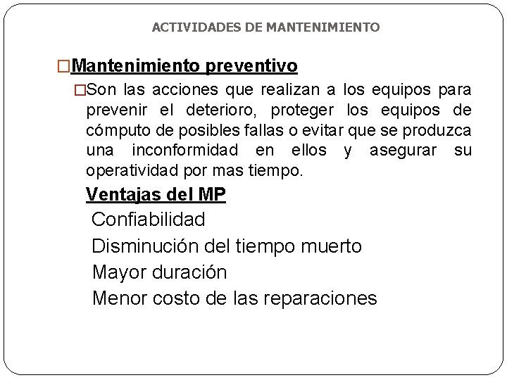 ACTIVIDADES DE MANTENIMIENTO �Mantenimiento preventivo �Son las acciones que realizan a los equipos para