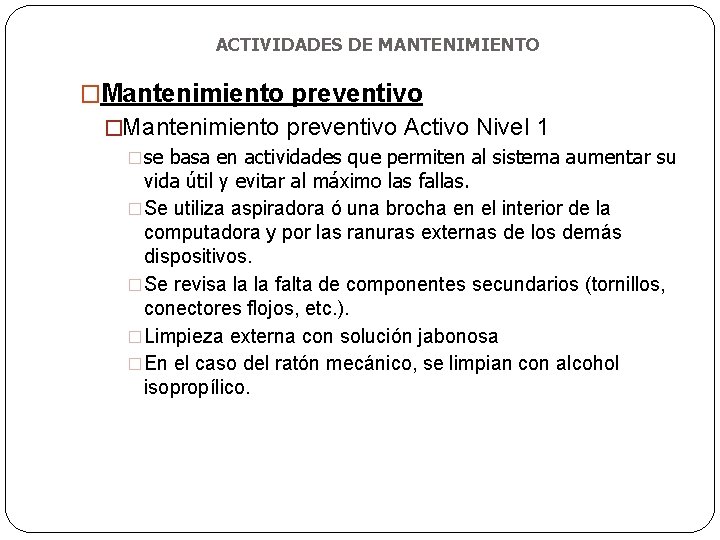 ACTIVIDADES DE MANTENIMIENTO �Mantenimiento preventivo Activo Nivel 1 �se basa en actividades que permiten