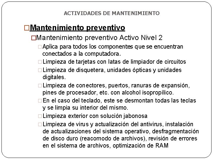 ACTIVIDADES DE MANTENIMIENTO �Mantenimiento preventivo Activo Nivel 2 �Aplica para todos los componentes que