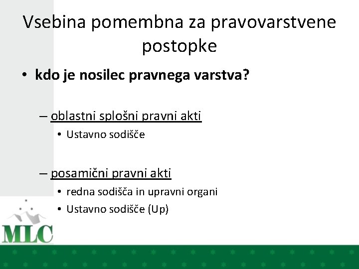 Vsebina pomembna za pravovarstvene postopke • kdo je nosilec pravnega varstva? – oblastni splošni