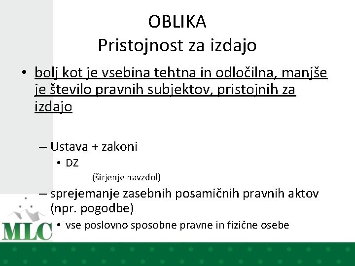 OBLIKA Pristojnost za izdajo • bolj kot je vsebina tehtna in odločilna, manjše je