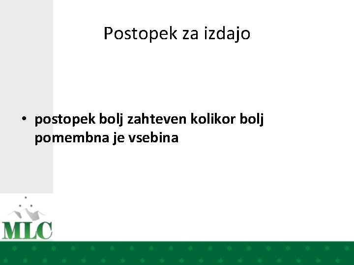 Postopek za izdajo • postopek bolj zahteven kolikor bolj pomembna je vsebina 