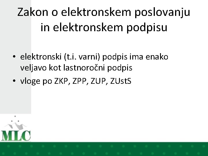 Zakon o elektronskem poslovanju in elektronskem podpisu • elektronski (t. i. varni) podpis ima