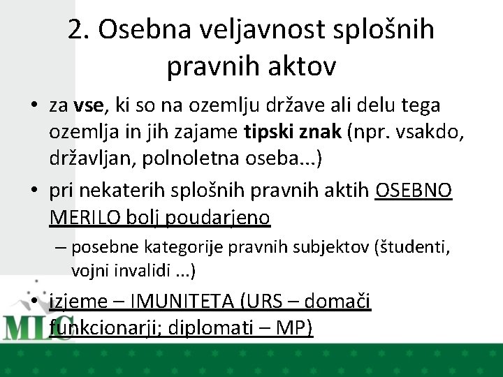 2. Osebna veljavnost splošnih pravnih aktov • za vse, ki so na ozemlju države