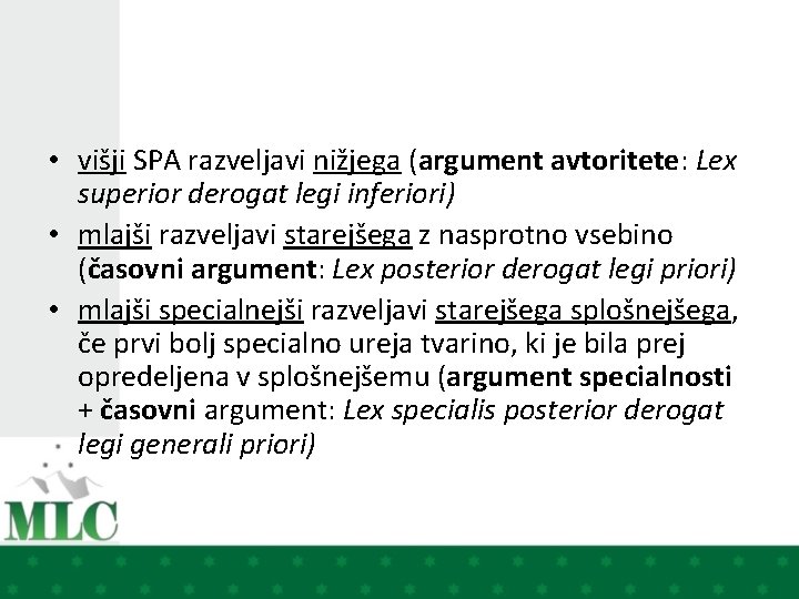  • višji SPA razveljavi nižjega (argument avtoritete: Lex superior derogat legi inferiori) •