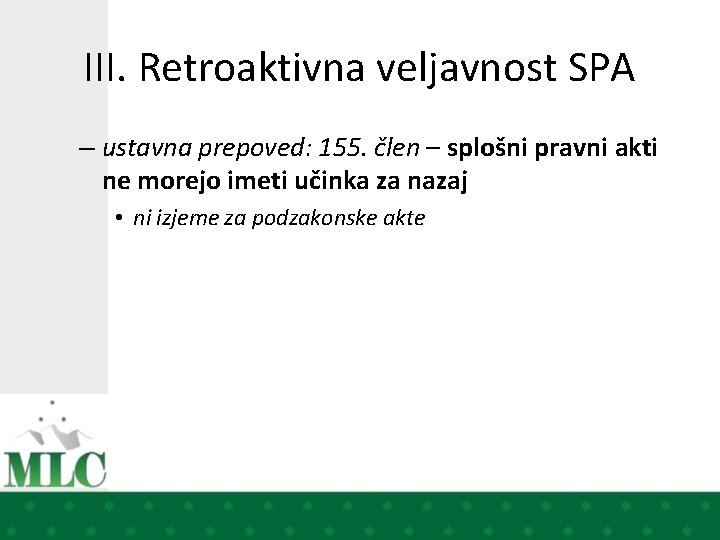 III. Retroaktivna veljavnost SPA – ustavna prepoved: 155. člen – splošni pravni akti ne