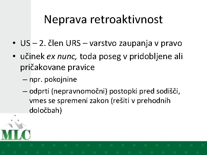 Neprava retroaktivnost • US – 2. člen URS – varstvo zaupanja v pravo •