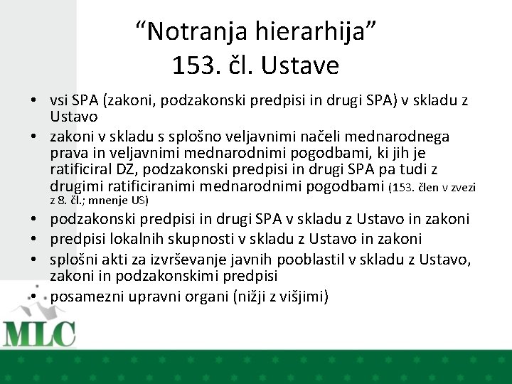 “Notranja hierarhija” 153. čl. Ustave • vsi SPA (zakoni, podzakonski predpisi in drugi SPA)