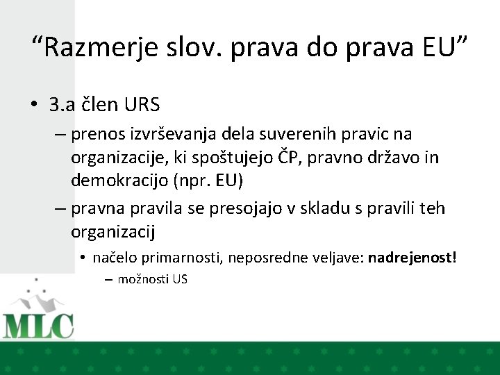 “Razmerje slov. prava do prava EU” • 3. a člen URS – prenos izvrševanja