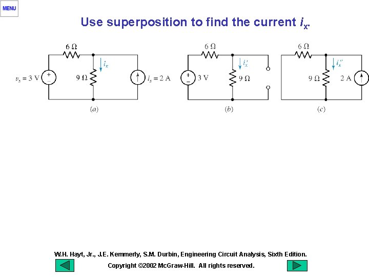 Use superposition to find the current ix. W. H. Hayt, Jr. , J. E.