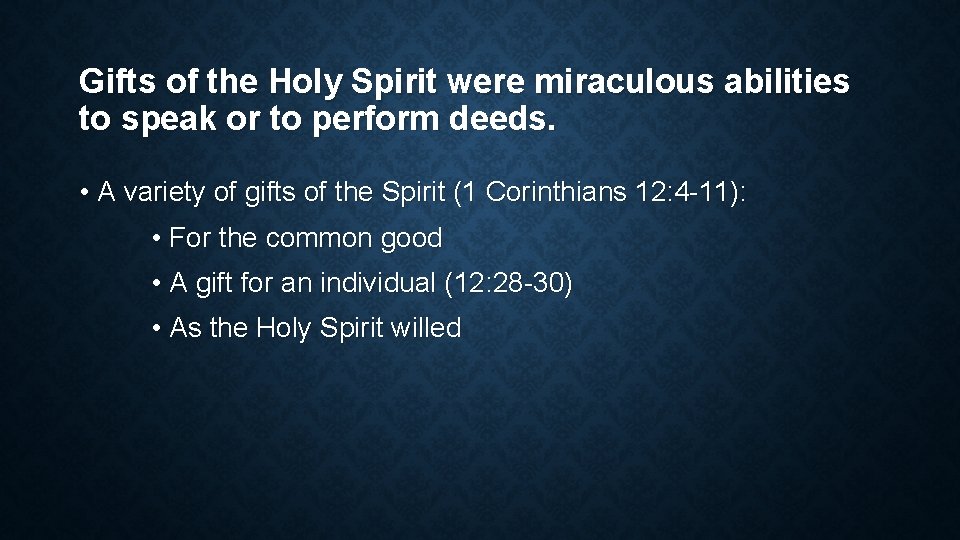 Gifts of the Holy Spirit were miraculous abilities to speak or to perform deeds.