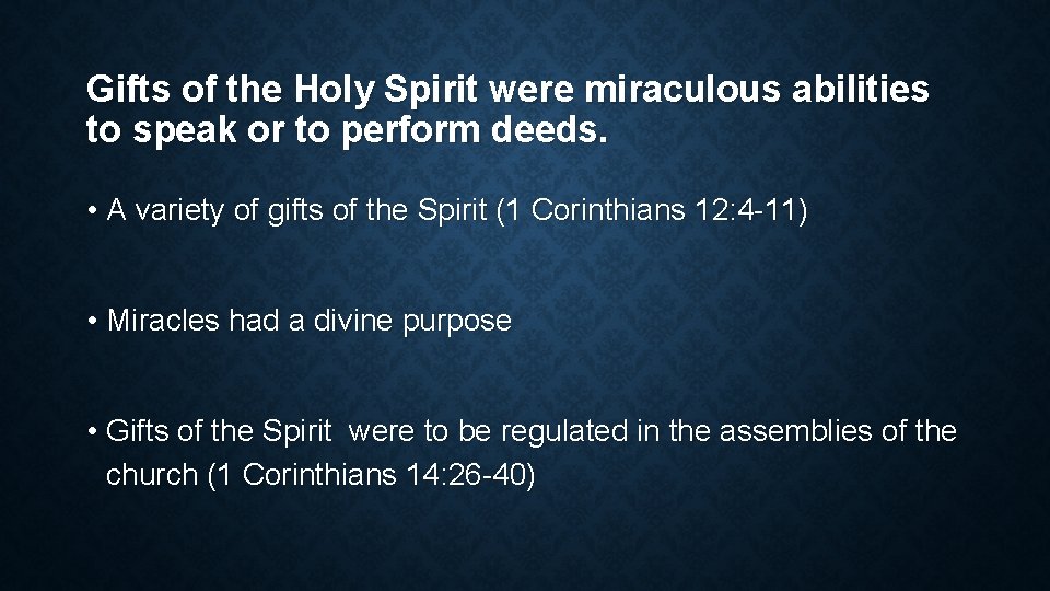 Gifts of the Holy Spirit were miraculous abilities to speak or to perform deeds.